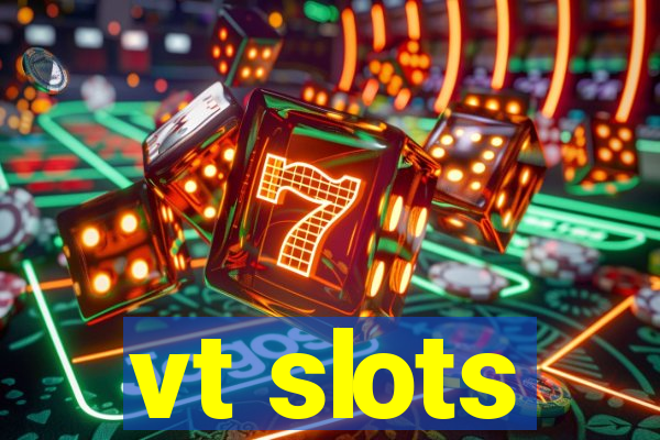 vt slots